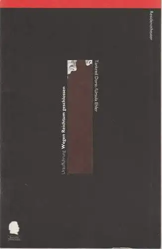 Bayerisches Staatsschauspiel, Eberhard Witt, Bettina Schültke, Christian Brachwitz: Programmheft Wegen Reichtum geschlossen von Tankred Dorst Residenztheater 1998. 