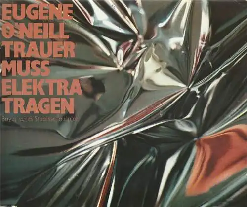 Bayerisches Staatsschauspiel, Kurt Meisel, Jörg-Dieter Haas, Otto König, Claus Seitz: Programmheft Trauer muss Elektra tragen Bayerisches Staatsschauspiel 1982. 