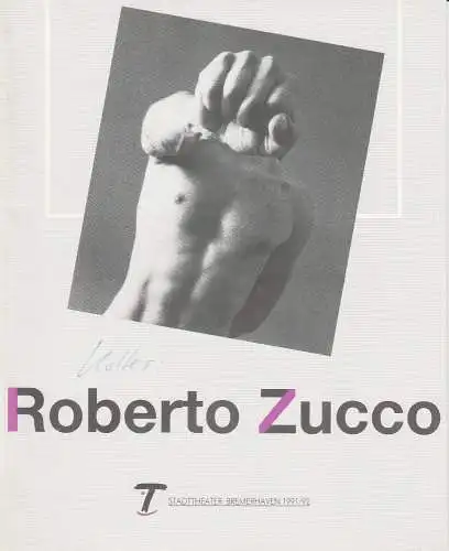 Stadttheater Bremerhaven, Dirk Böttger, Margit Poremba: Programmheft Bernard-Marie Koltes: ROBERTO ZUCCO Stadttheater Bremerhaven 1992. 