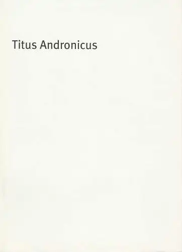 Bayerisches Staatsschauspiel, Dieter Dorn, Holger Weimar, Georg Holzer, Oda Sternberg / Hilda Lobinger ( Fotos ): Programmheft William Shakespeare: Titus Andronicus Premiere 26. Oktober 2002 Residenz Theater Spielzeit 2002 / 2003 Heft 23. 