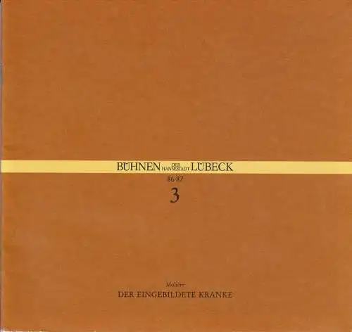 Bühnen der Hansestadt Lübeck, Hans Thoenies, Walter Hollender: Programmheft Moliere: DER EINGEBILDETE KRANKE. Premiere 18. September 1986 Kammerspiele Spielzeit 1986 / 87 Heft 3. 