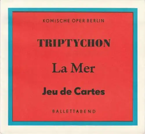 Komische Oper Berlin, Stephan Stompor, Martin Vogler, Dietrich Kaufmann: Programmheft BALLETTABEND Triptychon - La Mer - Jeu de Cartes Premiere 26. Januar 1974. 