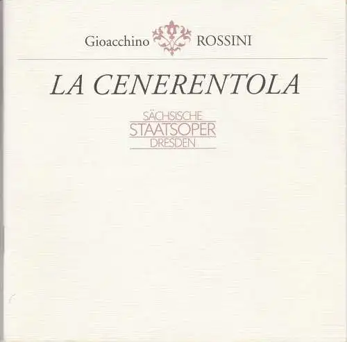 Sächsische Staatsoper Dresden, Semperoper, Wolfgang Pieschel, Ekkehard Walter: Programmheft Gioacchino Rossini: LA CENERENTOLA Semperoper 1992. 