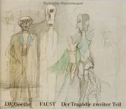Bayerisches Staatsschauspiel, Kurt Meisel, Jörg-Dieter Haas, Otto König, Claus Seitz: Programmheft Johann Wolfgang Goethe: FAUST - Der Tragödie zweiter Teil. Premiere 7. Juli 1979. 