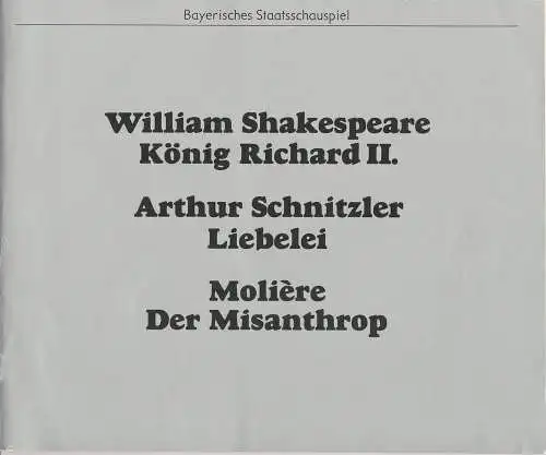 Bayerisches Staatsschauspiel, Kurt Meisel, Jörg-Dieter Haas, Rosmarie Schulz, Claus Seitz, Jean-Marie Bottequin ( Fotos ): Programmheft König Richard II. / Liebelei / Der Misanthrop Premiere 16. April 1978. 