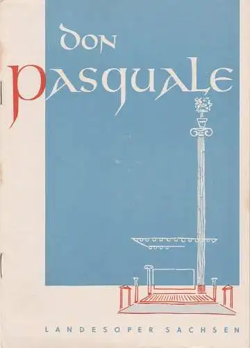 Landesoper Sachsen, W. Otto, K. Haupt, Eva Stickert ( Illustrationen ): Programmheft Gaetano Donizetti: DON PASQUALE Landesoper Sachsen 1951. 