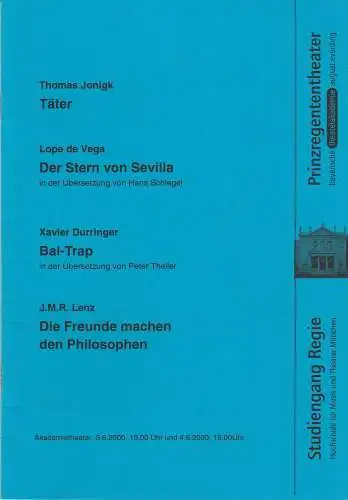 Bayerische Theaterakademie August Everding / Hochschule für Musik und Theater München: Programmheft Täter / Der Stern von Sevilla / Bal-Trap / Die Freunde machen den Philosophen 3. und 4. 6 2000 Akademietheater. 