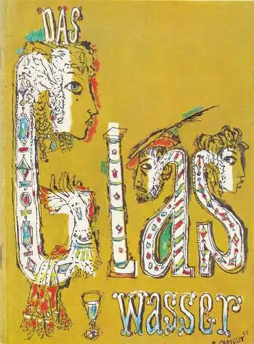 Die Schauspieltruppe Zürich, Will Quadflieg, Maria Becker, Robert Freitag, Fred Haltiner, Willibald Voelklin: Programmheft DAS GLAS WASSER von Eugene Scribe Herbst 1965. 