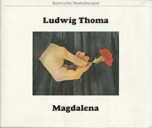 Bayerisches Staatsschauspiel, Kurt Meisel, Jörg-Dieter Haas, Christine Kabisch, Claus Seitz, Jean-Marie Bottequin ( Fotos ): Programmheft Ludwig Thoma: MAGDALENA Bayerisches Staatsschauspiel 1978. 