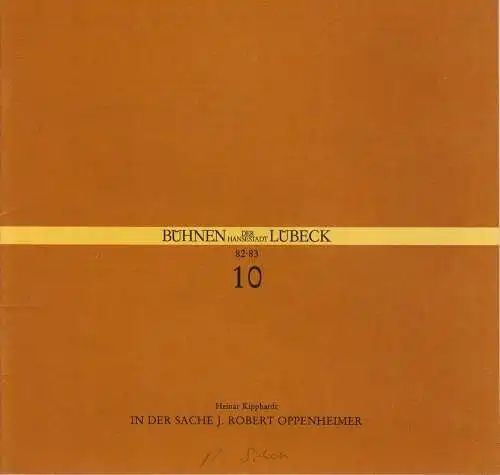 Bühnen der Hansestadt Lübeck, Hans Thoenies, Ulrich Fischer: Programmheft Heinar Kipphardt: IN DER SACHE J. ROBERT OPPENHEIMER Premiere 8. Januar 1983 im Großen Haus Spielzeit 1982 / 83 Heft 10. 