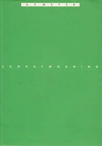 Stadttheater Bern, Peter Borchardt, Heidi Hutterli, Werner Hutterli, Heinz Jost: Programmheft Uraufführung SUNDAYMORNING von E. Y. Meyer Stadttheater Bern 1986. 