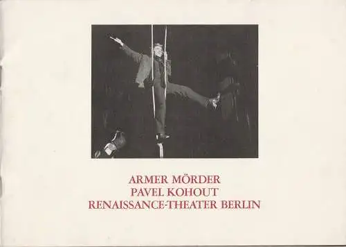 Renaissance-Theater Berlin, Heribert Sasse, Knut Boeser, Xenia Hausner, Claudia Rinne, Jürgen Rocholl: Programmheft ARMER MÖRDER von Pavel Kohout Renaissance-Theater 1982. 