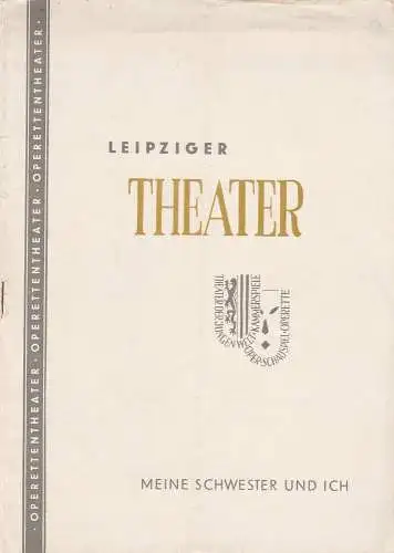 Städtische Theater Leipzig, Max Burghardt, Ferdinand May, Güter Latsch: Programmheft Benatzky: MEINE SCHWESTER UND ICH Städtische Theater Leipzig 1953. 