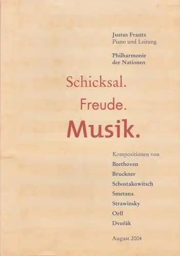 Philharmonie der Nationen, Justus Frantz: Programmheft Schicksal. Freude. Musik. Philharmonie der Nationen August 2004. 