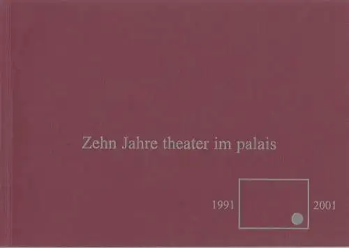 Theater im Palais, Gabriele Streichhahn, Petra Schütt: Zehn Jahre Theater im Palais 1991 - 2001. 