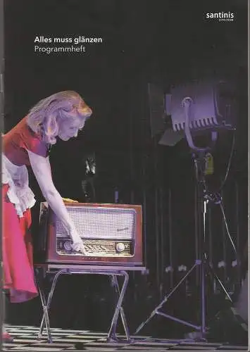 Santinis Production, Ivan Vrgoc, Fabia Thiel, Verena Karg, Patrick Wildermann: Programmheft Noah Haidle ALLES MUSS GLÄNZEN Santinis Production 2017. 