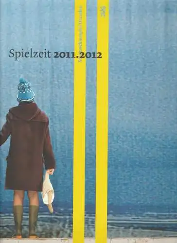 Staatsschauspiel Dresden, Wilfried Schulz, Johannes Erler, Matthias Horn ( Inszenierungsfotos ), David Baltzer ( Inszenierungsfotos ): Programmheft STAATSSCHAUSPIEL DRESDEN 2011 . 2012 Spielzeitheft. 