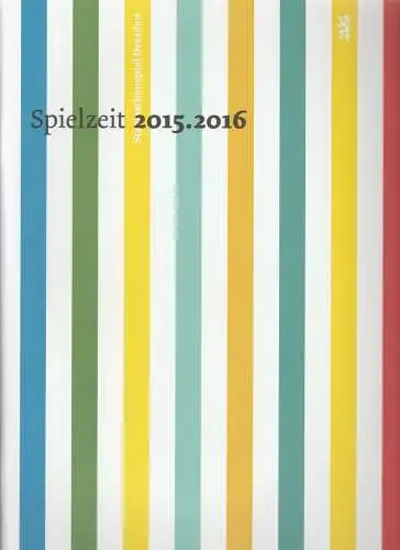 Staatsschauspiel Dresden, Wilfried Schulz, Johannes Erler, Matthias Horn ( Inszenierungsfotos ), David Baltzer ( Inszenierungsfotos ): Programmheft STAATSSCHAUSPIEL DRESDEN 2015 . 2016 Spielzeitheft. 