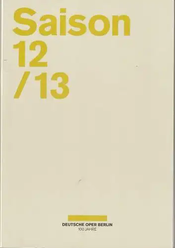 Deutsche Oper Berlin, Dietmar Schwarz, Donald Runnicles, Jörg Königsdorf: Programmheft DEUTSCHE OPER BERLIN SAISON 12 / 13 Spielzeitheft. 