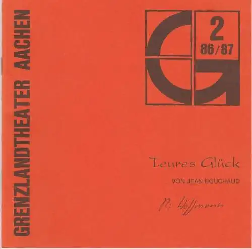 Grenzlandtheater Aachen, Karl-Heinz Walther, Manfred Langner: Programmheft Jean Bouchaud TEURES GLÜCK Premiere 2. Oktober 1986 Spielzeit 1986 / 87 Heft 2. 