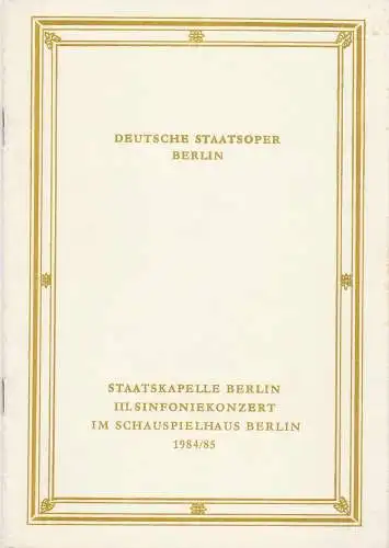 Deutsche Staatsoper Berlin, Deutsche Demokratische Republik, Horst Richter: Programmheft III. SINFONIEKONZERT 17. und 18. Januar 1985 im Schauspielhaus Berlin Spielzeit 1984 / 85. 