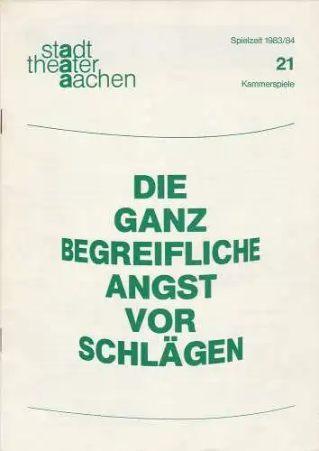 Stadttheater Aachen, Manfred Mützel, Maria Hilchenbach: Programmheft Georges Courteline DIE GANZ BEGREIFLICHE ANGST VOR SCHLÄGEN Premiere 7. April 1984 Spielzeit 1983 / 84 Heft 21. 