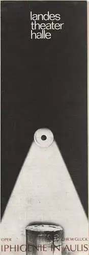 Landestheater Halle, Ulf Keyn, Karin Zauft, Renate Lehnhof, Bernd Leistner: Programmheft Euripides / C. W. Gluck IPHIGENIE IN AULIS Landestheater Halle 1982. 