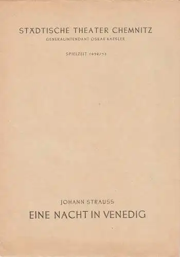 Städtische Theater Chemnitz, Oskar Kaesler, Hans Müller: Programmheft Johann Strauß EINE NACHT IN VENEDIG Spielzeit 1952 / 53. 