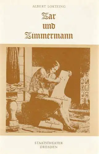 Staatstheater Dresden, Wolfgang Pieschel, Ekkehard Walter: Programmheft Albert Lortzing ZAR UND ZIMMERMANN Staatstheater Dresden 1982. 