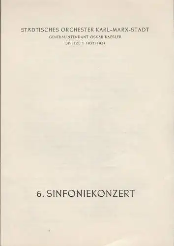 Städtisches Orchester Karl-Marx-Stadt, Oskar Kaesler: Programmheft 6. Sinfoniekonzert Spielzeit 1953 / 54. 