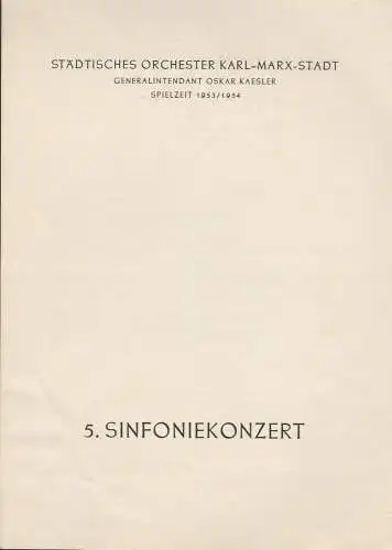 Städtisches Orchester Karl-Marx-Stadt, Oskar Kaesler: Programmheft 5. Sinfoniekonzert Spielzeit 1953 / 54. 
