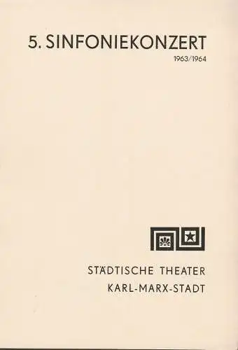 Städtische Theater Karl-Marx-Stadt, Hans Dieter Mäde, Eberhard Steindorf: Programmheft 5. Sinfoniekonzert Spielzeit 1963 / 64. 