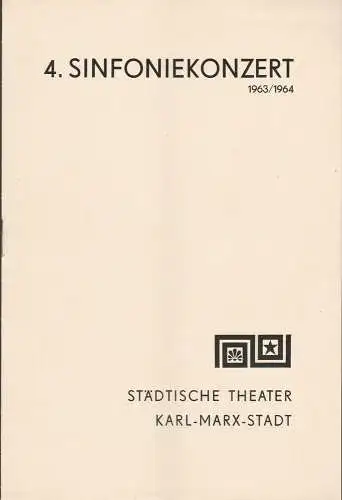 Städtische Theater Karl-Marx-Stadt, Hans Dieter Mäde, Eberhard Steindorf: Programmheft 4. Sinfoniekonzert Spielzeit 1963 / 64. 