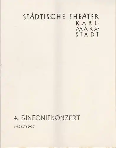 Städtische Theater Karl-Marx-Stadt, Ulf Keyn, Ilse Winter: Programmheft 4. Sinfoniekonzert Spielzeit 1962 / 63. 