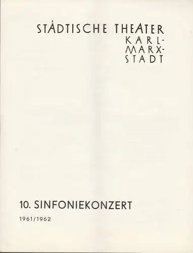 Städtische Theater Karl-Marx-Stadt, Ilse Winter, Manfred Koerth: Programmheft 10. Sinfoniekonzert Spielzeit 1961 / 62. 