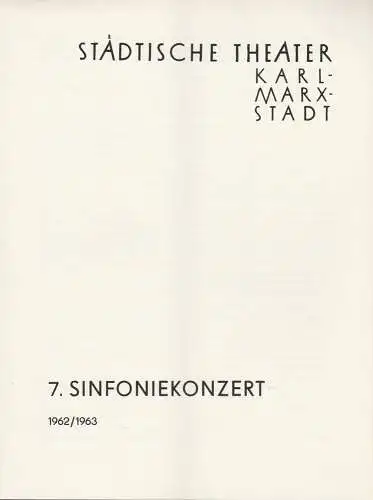 Städtische Theater Karl-Marx-Stadt, Ulf Keyn,  Ilse Winter: Programmheft 7. Sinfoniekonzert Spielzeit 1962 / 63. 