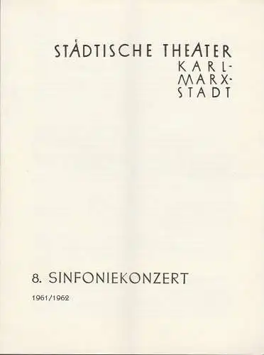 Städtische Theater Karl-Marx-Stadt, Ilse Winter: Programmheft 8. Sinfoniekonzert Spielzeit 1961 / 62. 