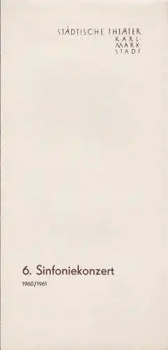 Städtische Theater Karl-Marx-Stadt, Manfred Koerth: Programmheft 6. Sinfoniekonzert Spielzeit 1960 / 61. 