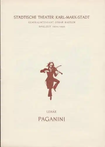 Städtische Theater Karl-Marx-Stadt, Oskar Kaesler, Wolf Ebermann, Burkart Hernmarck, Renate Müller, Margarete Gaitzsch: Programmheft Franz Lehar PAGANINI Spielzeit 1954 / 55. 