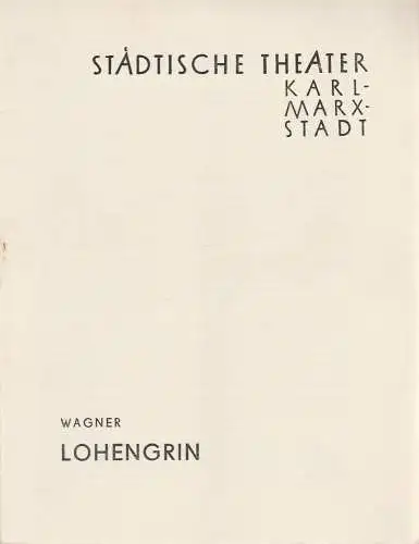 Städtische Theater Karl-Marx-Stadt, Hans Dieter Mäde, Wolf Ebermann, Ilse Winter: Programmheft Richard Wagner LOHENGRIN Städtische Theater Karl-Marx-Stadt 1962. 