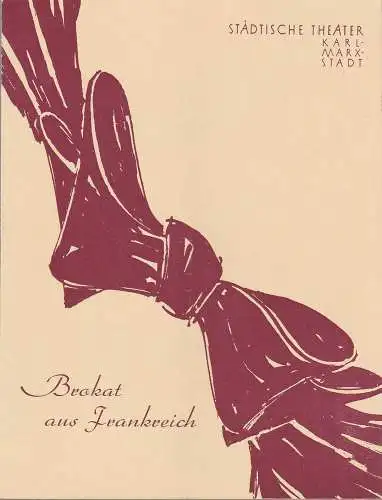 Städtische Theater Karl-Marx-Stadt, Paul Herbert Freyer, Wolf Ebermann, Gunther Witte, Manfred Glöckner: Programmheft Urauff. F. Chanel BROKAT AUS FRANKREICH  Thea. Karl-Marx-Stadt 1958. 