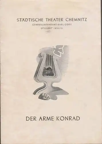 Städtische Theater Chemnitz, Karl Görs, Hans Müller: Programmheft Friedrich Wolf DER ARME KONRAD Theater Chemnitz 1950. 
