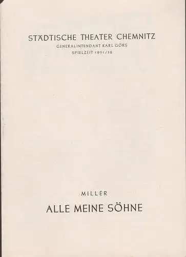 Städtische Theater Chemnitz, Karl Görs, Hans Müller: Programmheft Arthur Miller ALLE MEINE SÖHNE Spielzeit 1951 / 52. 