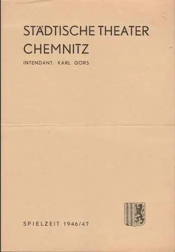 Städtische Theater Chemnitz, Karl Görs: Programmheft Günther Weisenborn DIE ILLEGALEN Spielzeit 1946 / 47. 
