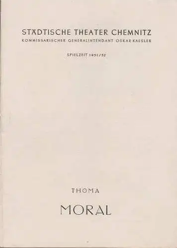 Städtische Theater Chemnitz, Oskar Kaesler (Kommissarischer Generalintendant), Hans Müller, Margarete Gaitzsch: Programmheft Ludwig Thoma MORAL Spielzeit 1951 / 52. 