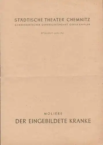 Städtische Theater Chemnitz, Oskar Kaesler (Kommissarischer Generalintendant), Hans Müller: Programmheft Moliere DER EINGEBILDETE KRANKE  Spielzeit 1951 / 52. 