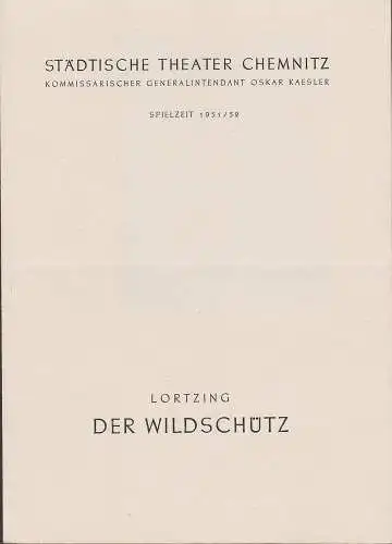 Städtische Theater Chemnitz, Oskar Kaesler (Kommissarischer Generalintendant), Hans Müller, Kurt Leimert: Programmheft Albert Lortzing DER WILDSCHÜTZ Theater Chemnitz 1952. 