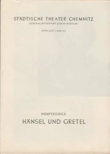 Städtische Theater Chemnitz, Oskar Kaesler, Hans Müller, Paul Meinig, Renate Müller: Programmheft Engelbert Humperdinck HÄNSEL UND GRETEL Spielzeit 1952 / 53. 