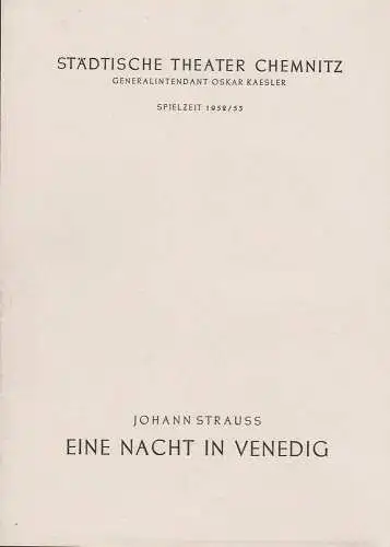 Städtische Theater Chemnitz, Oskar Kaesler, Hans Müller: Programmheft Johann Strauss EINE NACHT IN VENEDIG Spielzeit 1952 / 53. 