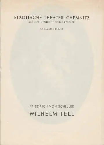 Städtische Theater Chemnitz, Oskar Kaesler, Hans Müller: Programmheft Friedrich von Schiller WILHELM TELL Theater Chemnitz 1952. 